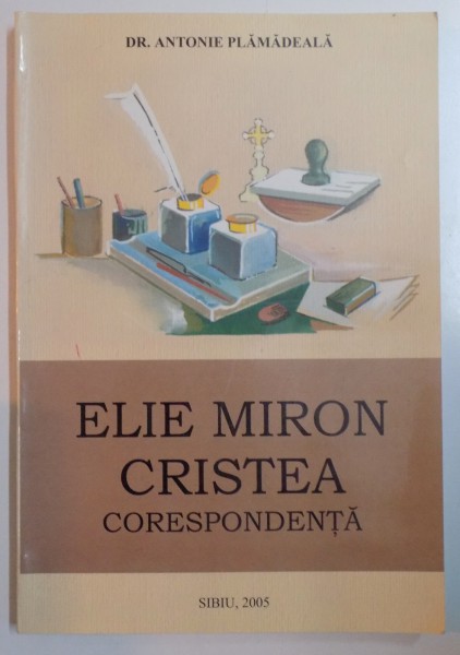 ELIE MIRON CRISTEA , CORESPONDENTA de ANTONIE PLAMADEALA , 2005