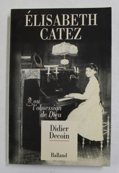 ELISABETH CATEZS OU L 'OBSESSION DE DIEU par DIDIER DECOIN , 1991
