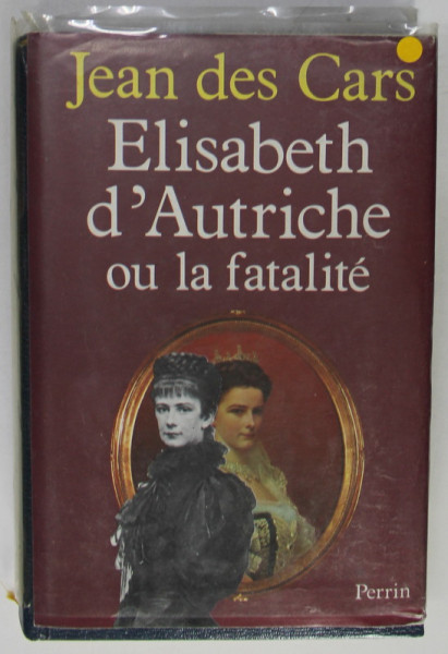 ELISABETH D 'AUTRICHE OU LA FATALITE par JEAN DE CARS , 1983