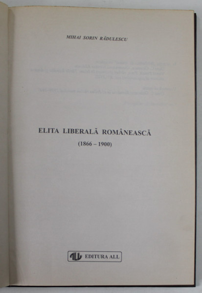 ELITA LIBERALA ROMANEASCA ( 1866 - 1900 ) de MIHAI SORIN RADULESCU , 1998 *LEGATURA NOUA