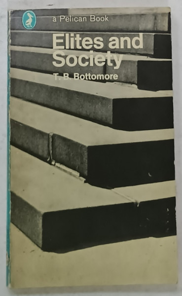 ELITES AMD SOCIETY by T.B. BOTTOMORE , 1973