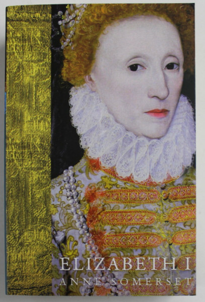 ELIZABETH I by ANNE SOMERSET , 1997