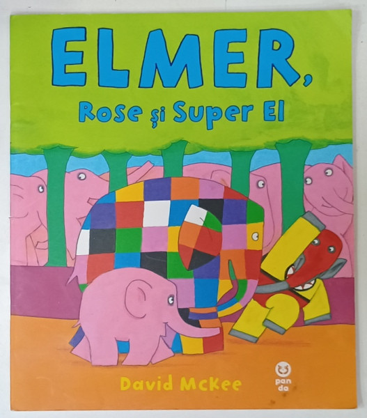 ELMER . ROSE si SUPER EL , text si ilustratii de DAVID McKEE , 2020