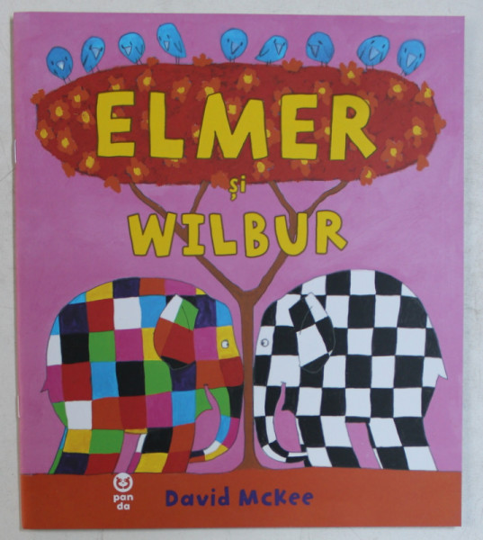 ELMER SI WILBUR , text si ilustratii de DAVID McKEE ,  2019