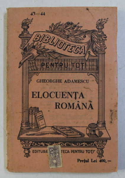 ELOCUENTA ROMANA de GHEORGHE ADAMESCU , EDITIE INTERBELICA