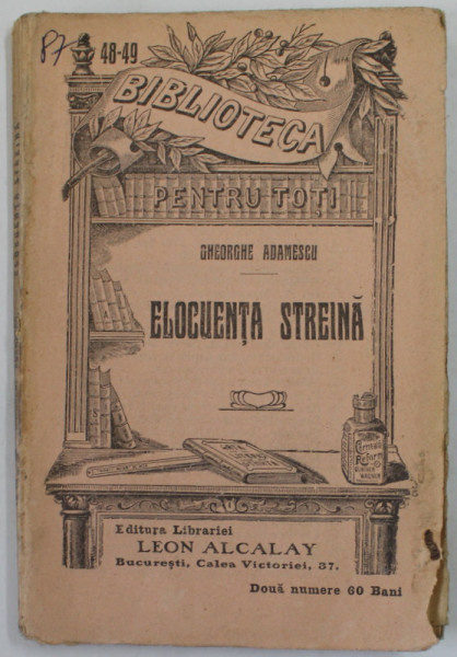 ELOCUENTA STREINA de GHEORGHE ADAMESCU , EDITIE DE INCEPUT DE SECOL XX