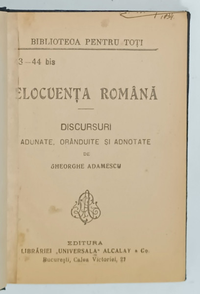 ELOCVENTA ROMANA , DISCURSURI ADUNATE , ORANDUITE SI ADNOTATE de GHEORGHE  ADAMESCU , EDTIE DE  INCEPUT DE SECOL XX