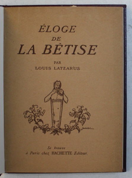 ELOGE DE LA BETISE par LOUIS LATZARUS , 1926