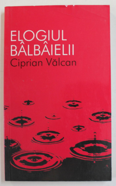 ELOGIUL BALBAIELII de CIPRIAN VALCAN , 2011