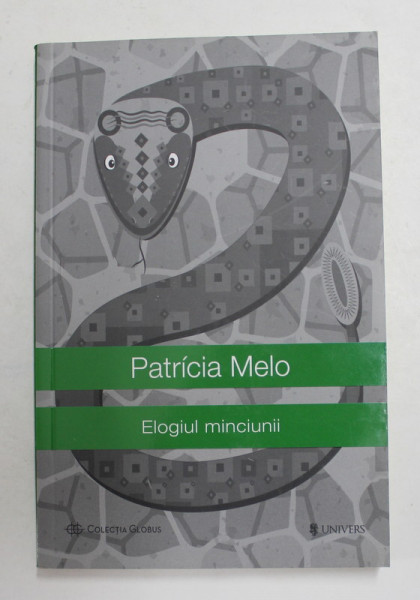 ELOGIUL MINCIUNII de PATRICIA MELO , 2014