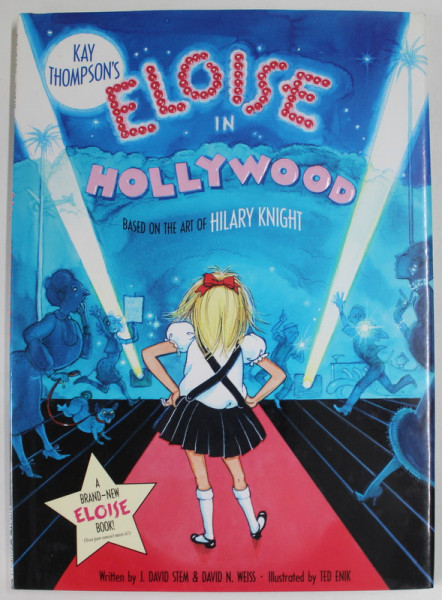 ELOISE IN HOLLYWOOD by J. DAVID STEM and DAVID N. WEISS , illustrated by TED ENIK , 2007