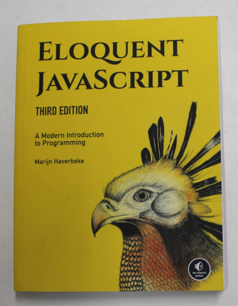ELOQUENT JAVSCRIPT - A MODERN INTRODUCTION TO PROGRAMMING by MARIJN HAVERBEKE , 2009