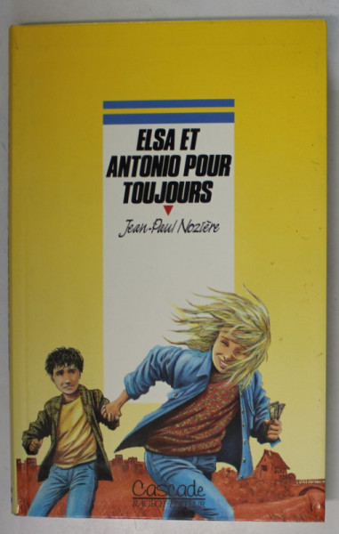 ELSA ET ANTONIO POUR TOUJOURS par JEAN - PAUL NOZIERE , illustrations de CHRISTIAN MAUCLER , 1992
