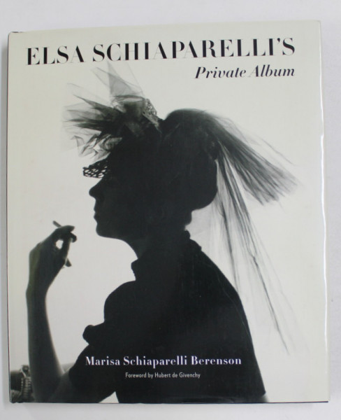 ELSA SCHIAPARELLI 'S PRIVATE ALBUM by MARISA SCHIAPARELLI BERENSON , 2014