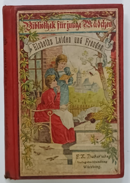 ELSBETHS LEIDEN UND FREUDEN ( SUFERINTELE SI BUCURIILE LUI ELSBETHS)  , TEXT IN LIMBA GERMANA CU CARACTERE GOTICE , CCA. 1900