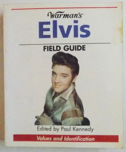 ELVIS , FIELD GUIDE EDITED by PAUL KENNEDY , 2005