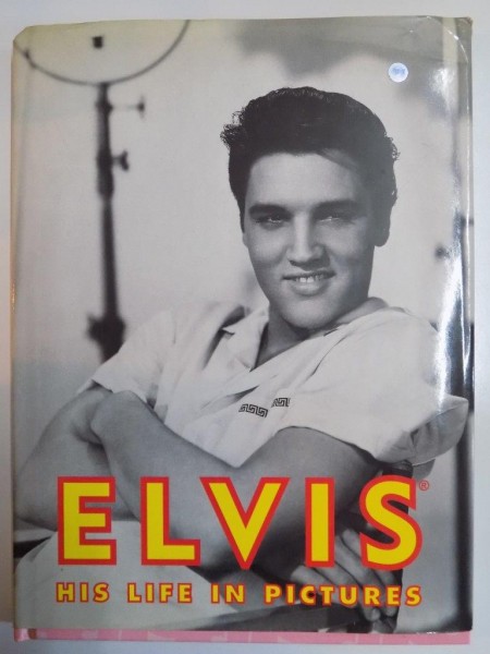 ELVIS HIS LIFE IN PICTURES