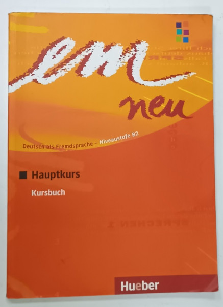 EM NEU , DEUTSCH ALS FREMDSPRACHE , NIVEAUSTUFE B2 , HAUPTKURS von MICHAELA PERLMANN - BALME und SUSANNE SCHWALB , 2008 , CURS DE LIMBA GERMANA ,