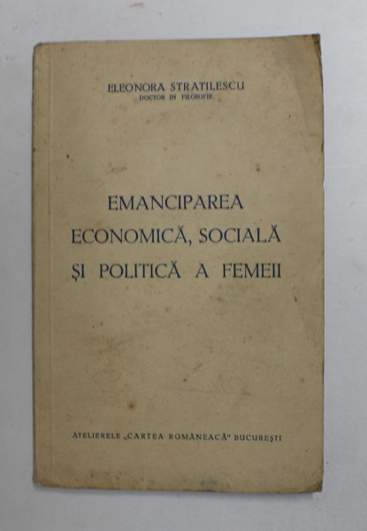 EMANCIPAREA  ECONOMICA , SOCIALA SI POLITICA A FEMEII de ELEONORA STRATILESCU , 1933