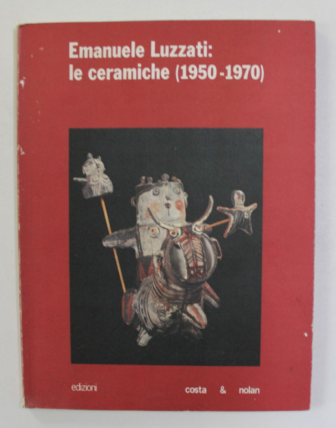 EMANUELE LUZZATI - LE CERAMICHE 1950 - 1970 , 1991, PREZINTA INSEMNARI CU PIXUL *