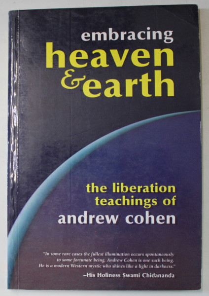 EMBRACING HEAVEN AND EARTH , THE LIBERATION TEACHINGS of ANDREW COHEN , 2001