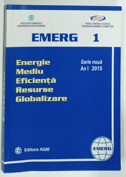 EMERG , 1 , PUBLICATIE SEMESTRIALA ,  ENERGIE , MEDIU , EFICIENTA , RESURSE , GLOBALIZARE , SERIE NOUA , AN I , 2015