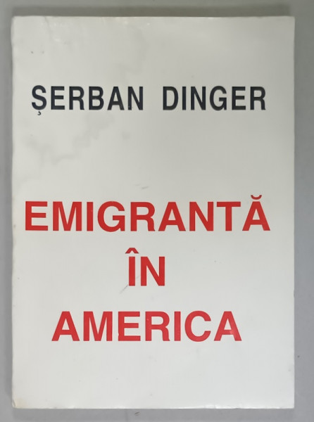 EMIGRANTA IN AMERICA de SERBAN DINGER , 1995, PREZINTA HALOURI DE APA *