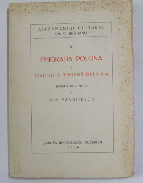 EMIGRATIA POLONA SI REVOLUTIA DE LA 1848- STUDIU SI DOCUMENTE de P.P. PANAITESCU , 1929, DEDICATIE *