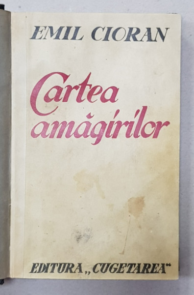 EMIL CIORAN - CARTEA AMAGIRILOR , EDITIA I * , 1936