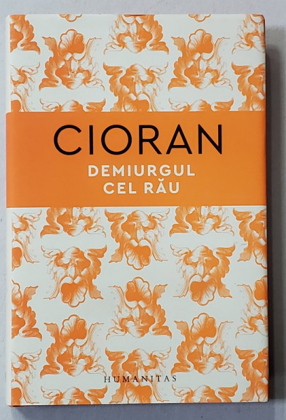EMIL CIORAN - DEMIURGUL CEL RAU , 2021, EDITIE CARTONATA