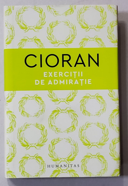 EMIL CIORAN - EXERCITII DE ADMIRATIE , 2021, COPERTA CARTONATA