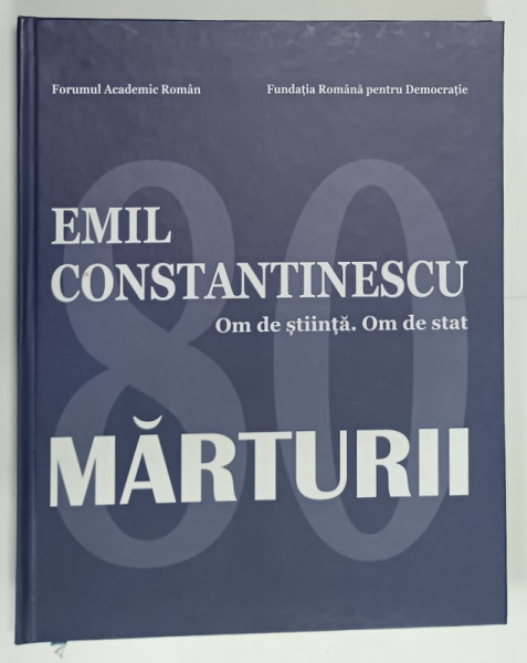 EMIL CONSTANTINESCU  - 80 , OM DE STIINTA , OM DE STAT , MARTURII , 2019