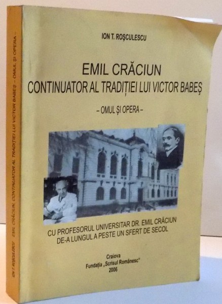 EMIL CRACIUN CONTINUATOR AL TRADITIEI LUI VICTOR BABES    -OMUL SI OPERA- , 2006