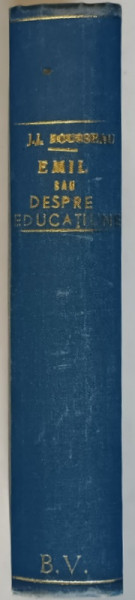 EMIL SAU DESPRE EDUCATIUNE , COLEGAT DE DOUA VOLUME , EDITIA A V - A  de J. J. ROUSSEAU , 1937
