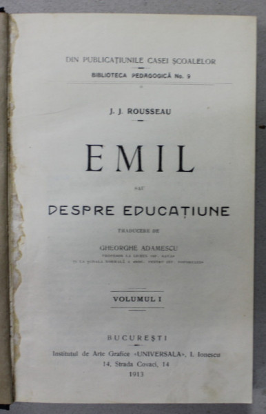 EMIL SAU DESPRE EDUCATIUNE de J.J. ROUSSEAU , VOLUMUL I , 1913