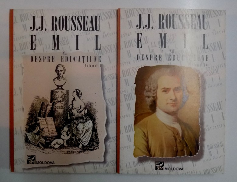 EMIL SAU DESPRE EDUCATIUNE , VOL I-II de J.J. ROUSSEAU , 1998