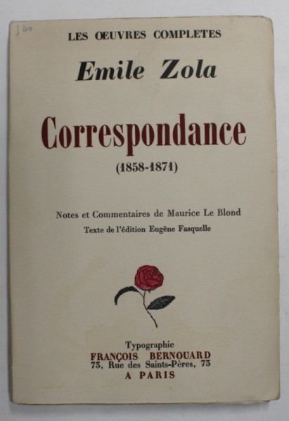 EMILE ZOLA - CORRESPONDANCE 1858 - 1871 , APARUTA  1928 , EXEMPLAR 1790 DIN 5000