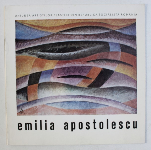 EMILIA APOSTOLESCU - CATALOG DE EXPOZITIE , GALERIA " SIMEZA " , SEPTEMBRIE - OCTOMBRIE , 1989