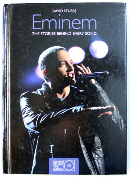 EMINEM  - THE STORIES BEHIND EVERY SONG by DAVID STUBBS , 2012