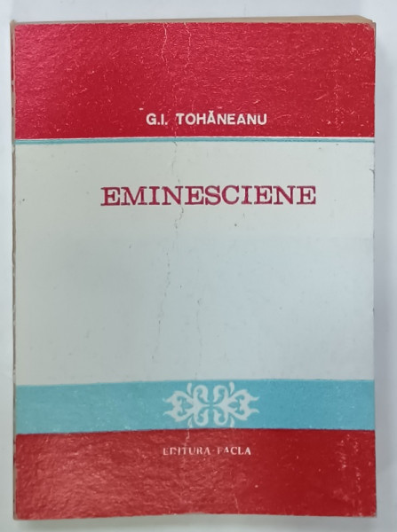 EMINESCIENE ( EMINESCU SI LIMBA ROMANA )  de G. I. TOHANEANU , 1989