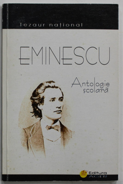 EMINESCU , ANTOLOGIE SCOLARA , note , antologie de N. GEORGESCU , 2001