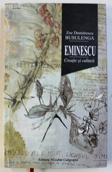 EMINESCU - CREATIE SI CULTURA de ZOE DUMITRESCU BUSULENGA , 2012