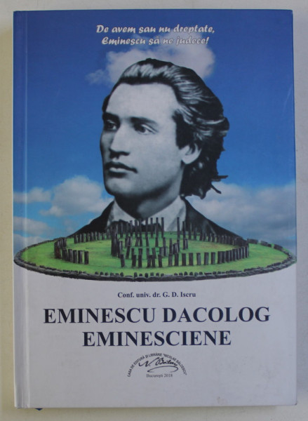 EMINESCU DACOLOG , EMINESCIENE (CULEGERE DE STUDII) de G. D. ISCRU , 2018