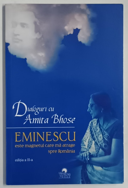 EMINESCU ESTE MAGNETUL CARE MA ATRAGE SPRE ROMANIA , DIALOGURI CU AMITA BHOSE , 2021