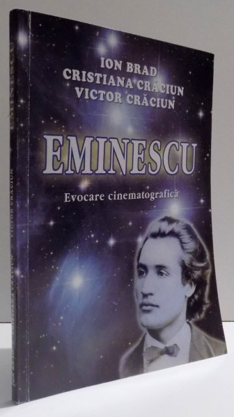 EMINESCU - EVOCARE CINEMATOGRAFICA de ION BRAD... VICTOR CRACIUN , 2009