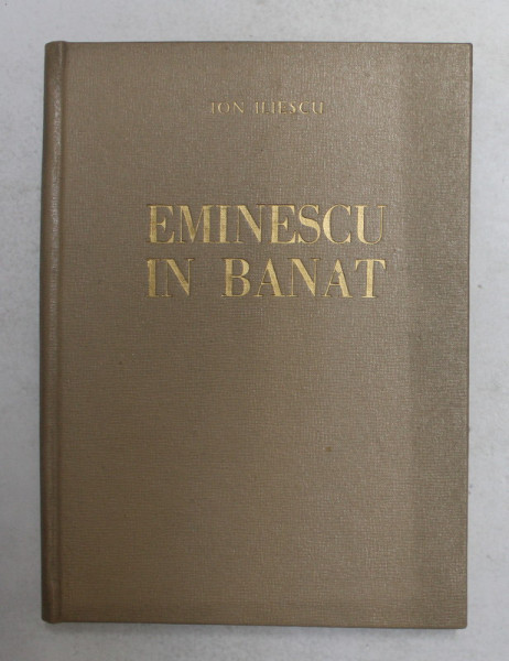 EMINESCU IN BANAT de ION ILIESCU , 1964 , DEDICATIE *