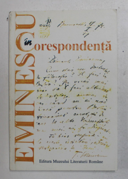 EMINESCU IN CORESPONDENTA , SCRISORI PRIMITE , VOLUMUL III , prefata de DIMITRIE VATAMANIUC , 1998