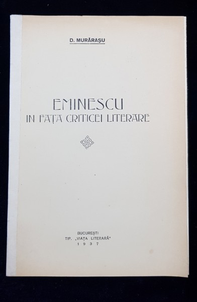 EMINESCU IN FATA CRITICEI LITERARE de D. MURARASU - BUCURESTI, 1937 DEDICATIE*