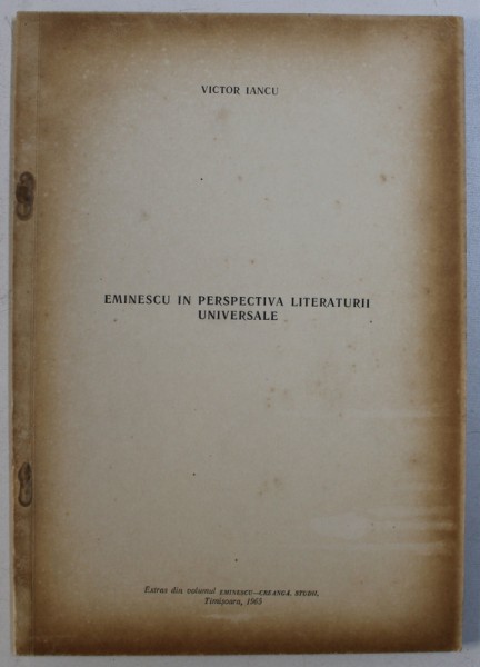 EMINESCU IN PERSPECTIVA LITERATURII UNIVERSALE de VICTOR IANCU , 1965 , DEDICATIE*