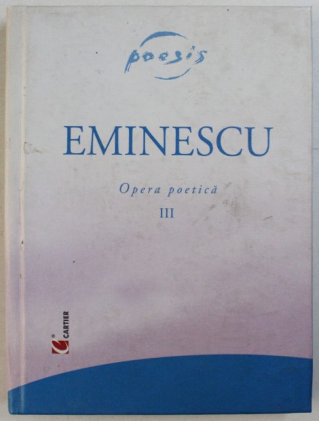 EMINESCU: OPERA POETICA III , 2005